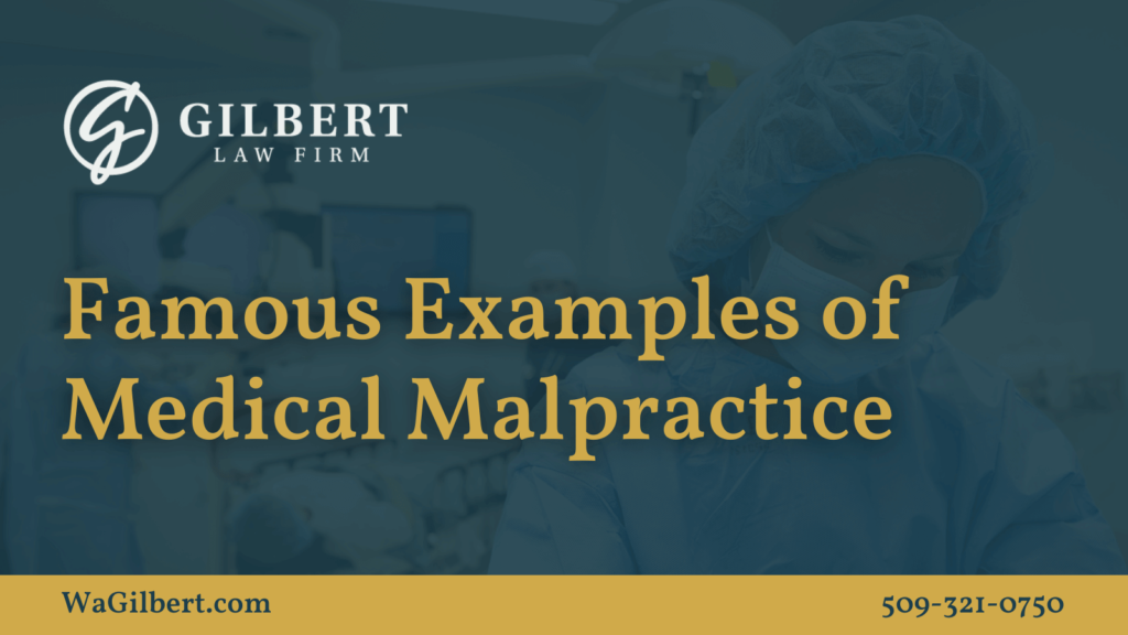 Famous Examples of Medical Malpractice - Gilbert Law Firm Spokane Washington