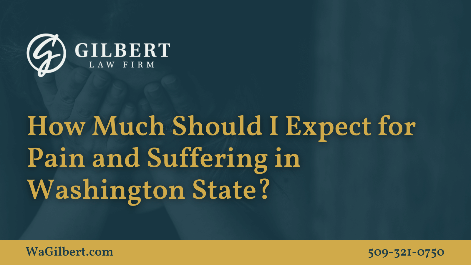 How Much Should I Expect for Pain and Suffering in Washington State? - Gilbert Law Firm Spokane Washington