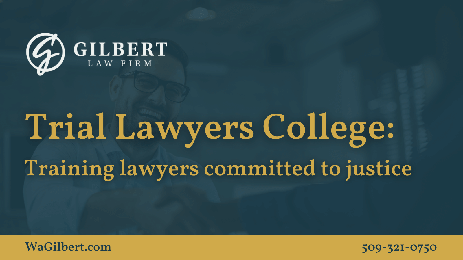 Trial Lawyers CollegeTraining lawyers committed to justice - Gilbert Law Firm Spokane Washington