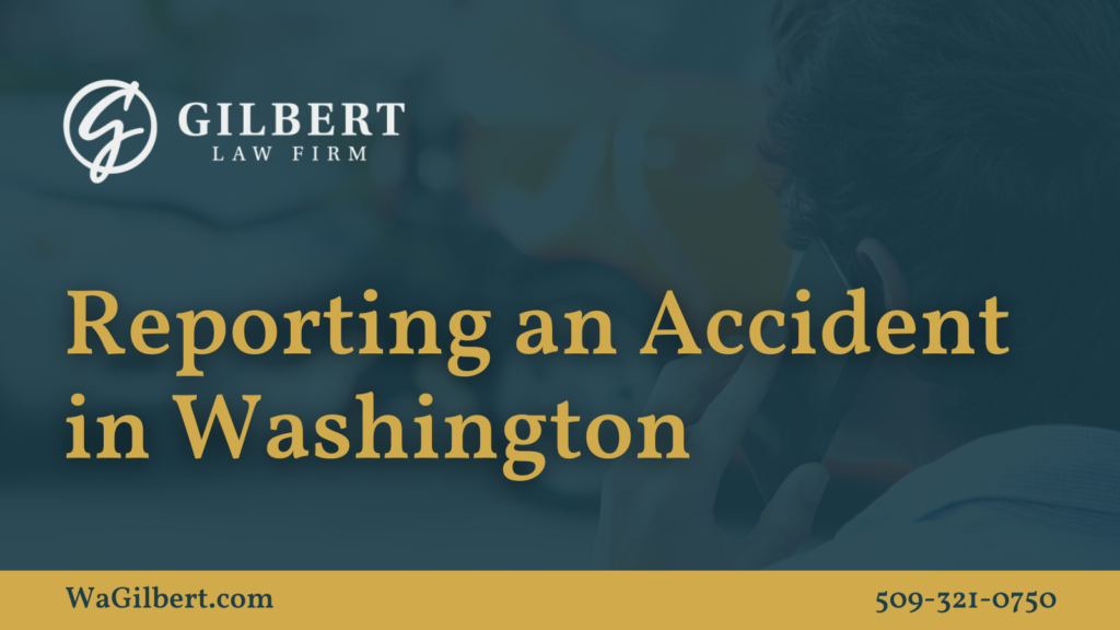 Reporting an Accident in Washington | Gilbert Law Firm Spokane Washington