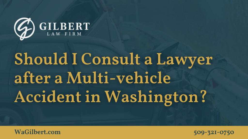 Should I Consult a Lawyer after a Multi-vehicle Accident in Washington | Gilbert Law Firm Spokane Washington