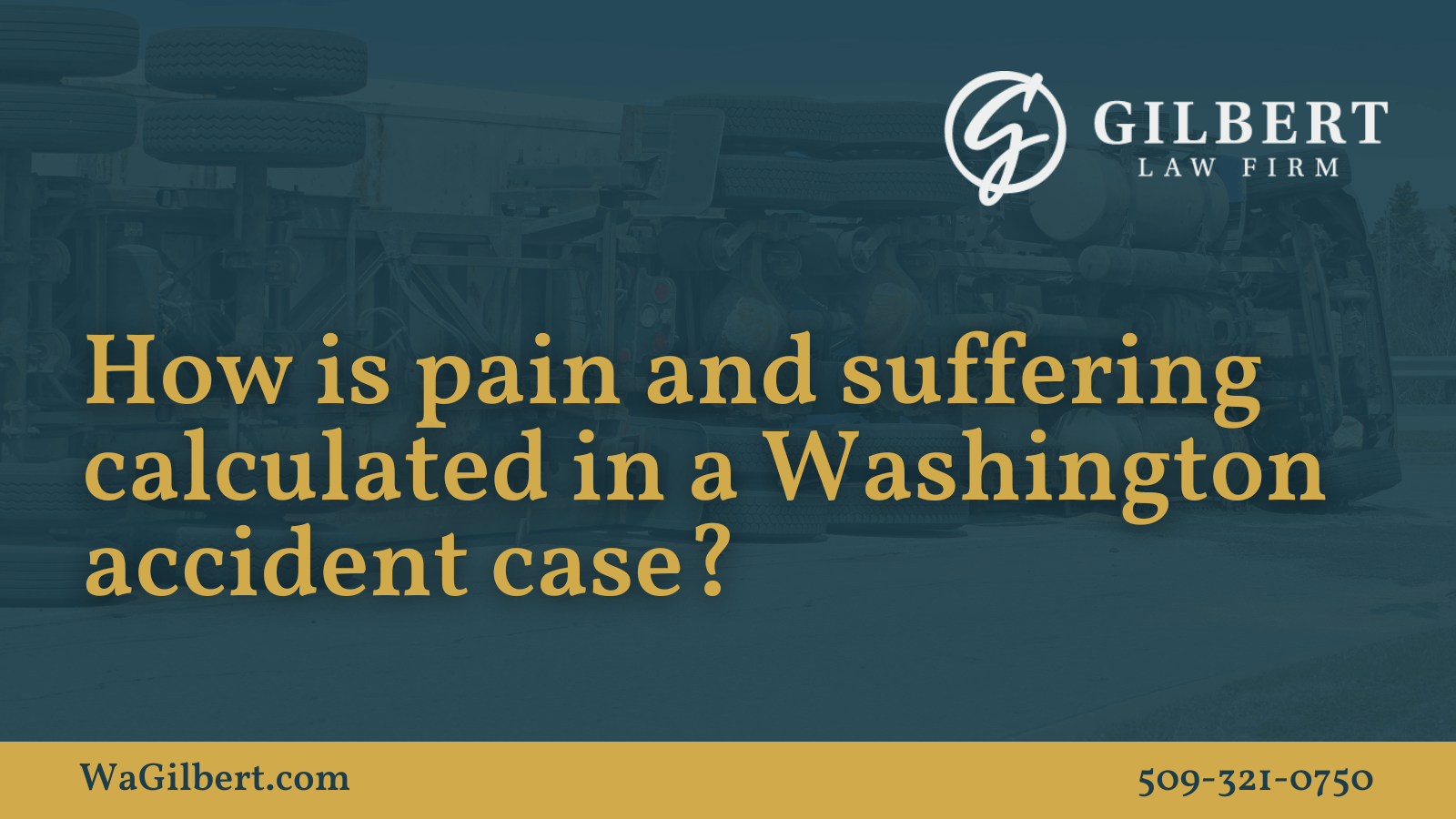 How is pain and suffering calculated in a Washington accident case- Gilbert Law Firm Spokane Washington