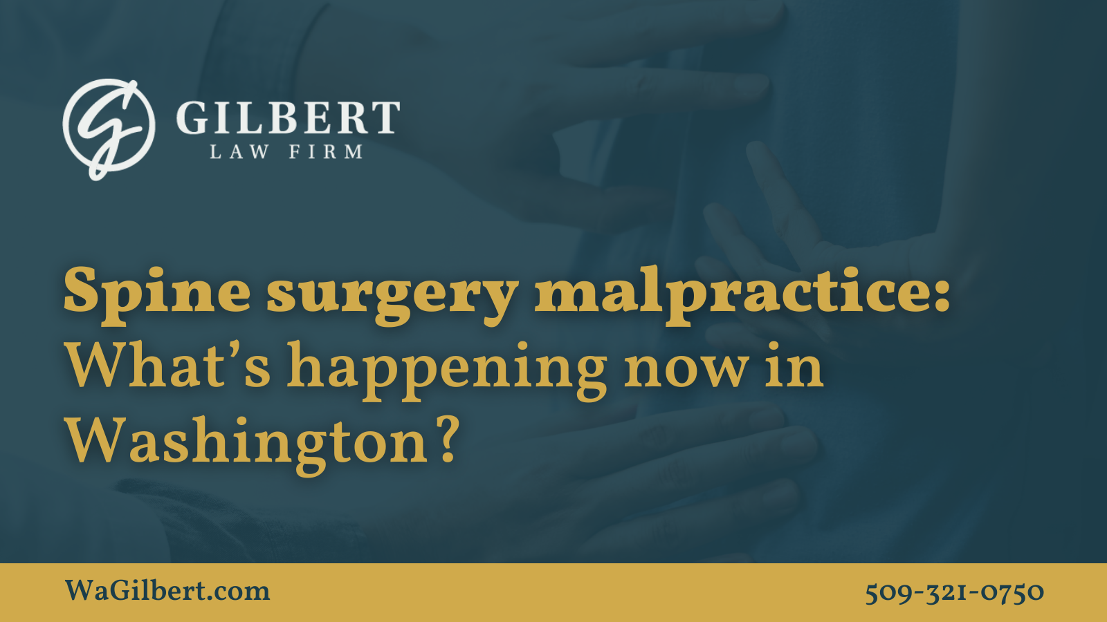 Spine surgery malpractice in Washington | Gilbert Law Firm Spokane Washington