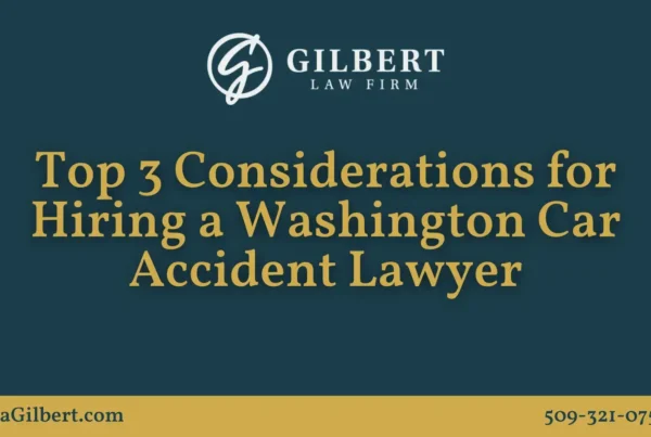 Top 3 Considerations for Hiring a Washington Car Accident Lawyer - Gilbert Law Firm Spokane Washington