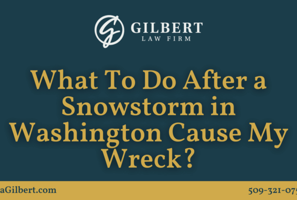 What To Do After a Snowstorm in Washington Cause My Wreck - Gilbert Law Firm Spokane Washington