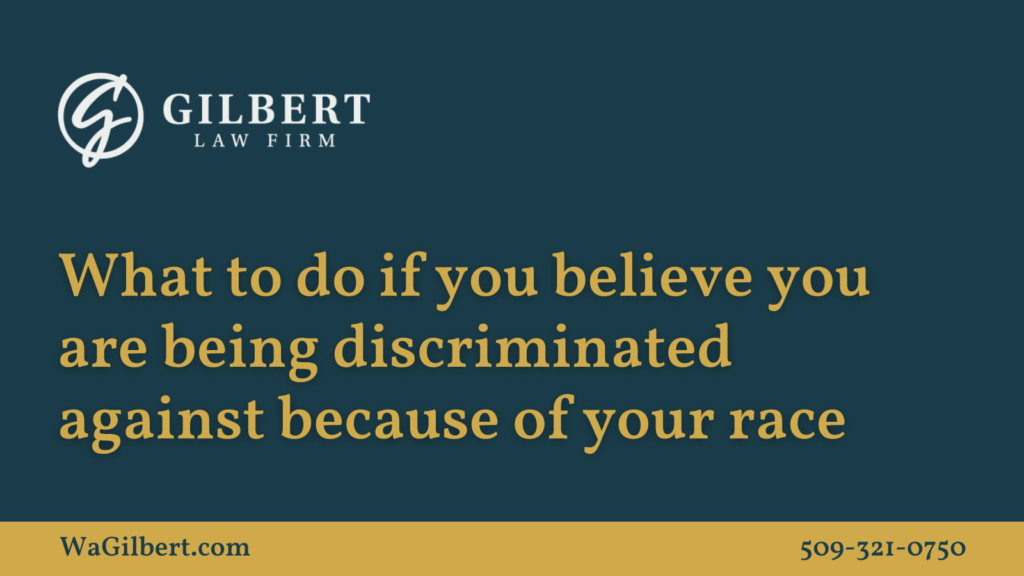 discriminated against because of your race | Gilbert Law Firm Spokane Washington