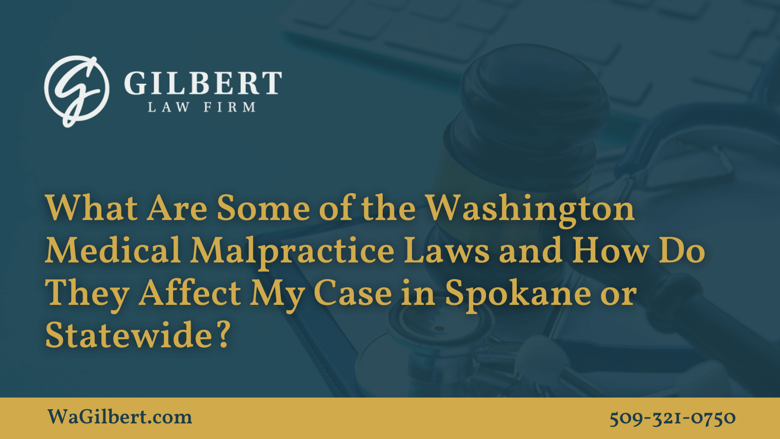 Washington medical malpractice laws | Gilbert Law Firm Spokane Washington