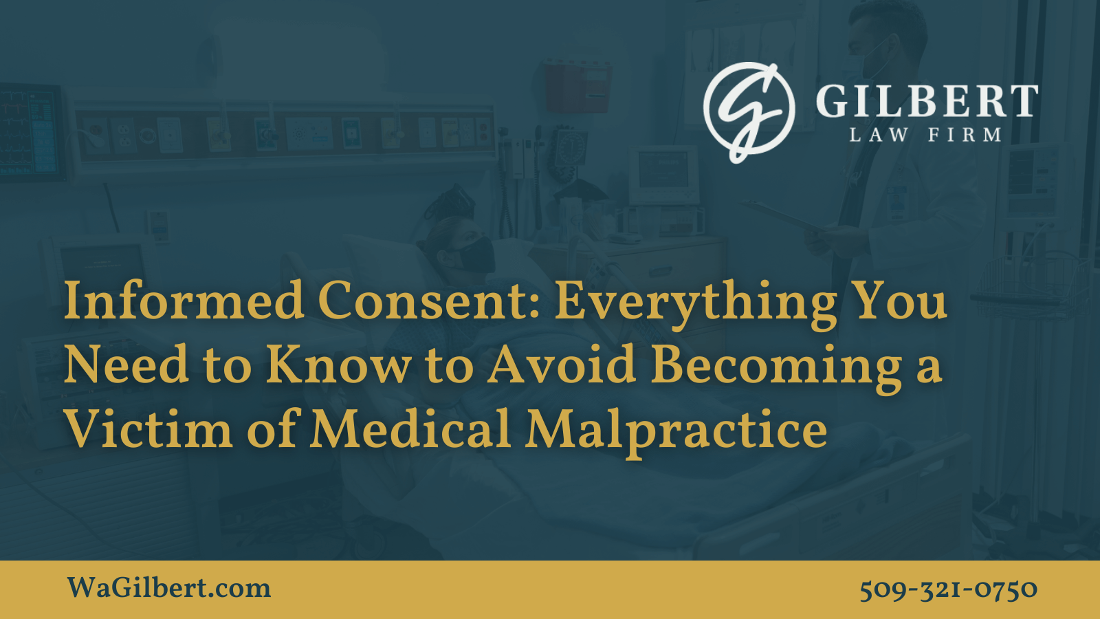 Informed Consent: Everything You Need to Know to Avoid Becoming a Victim of Medical Malpractice | Gilbert Law Firm Spokane Washington