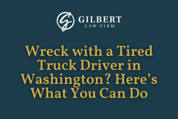 Wreck with a Tired Truck Driver in Washington Here’s What You Can Do - Gilbert Law Firm Spokane Washington