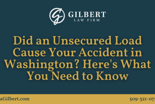 Did an Unsecured Load Cause Your Accident in Washington Here's What You Need to Know - Gilbert Law Firm Spokane Washington