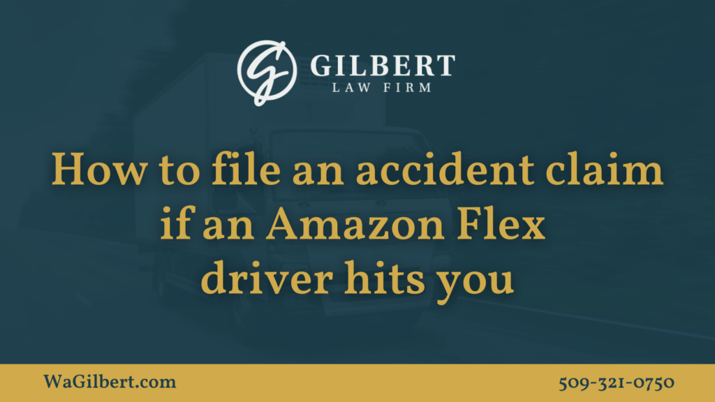 How to file an accident claim if an Amazon Flex driver hits you | Gilbert Law Firm Spokane Washington