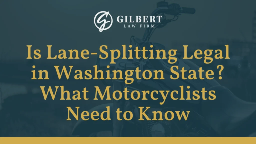 Is Lane-Splitting Legal in Washington State What Motorcyclists Need to Know - Gilbert Law Firm