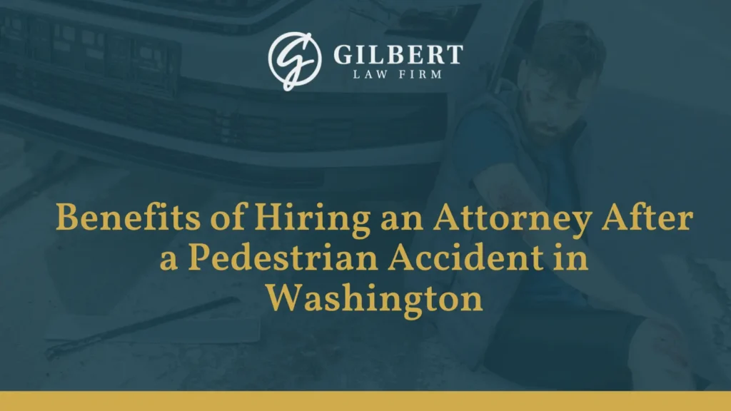 Benefits of Hiring an Attorney After a Pedestrian Accident - Gilbert Law Firm