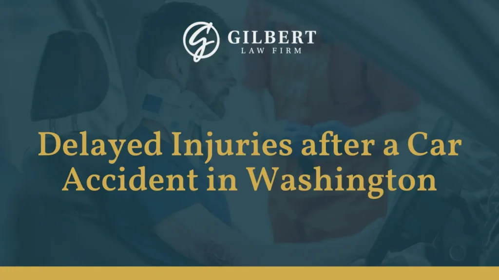 Delayed Injuries after a Car Accident - Gilbert Law Firm