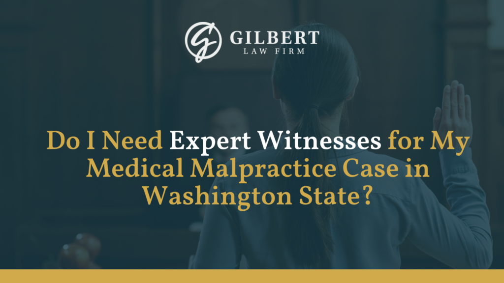Do I Need an Expert Witness for My Medical Malpractice Case in Washington State