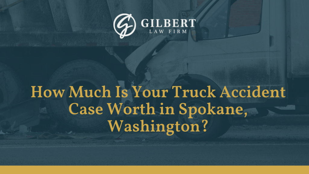 How Much Is Your Truck Accident Case Worth in Spokane, Washington