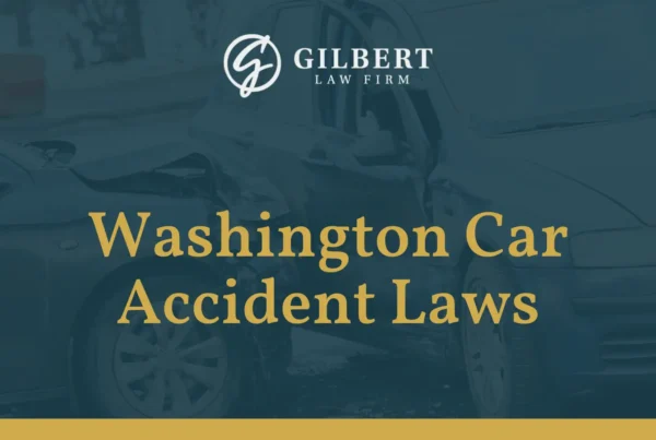 Washington Car Accident Laws - Gilbert Law Firm