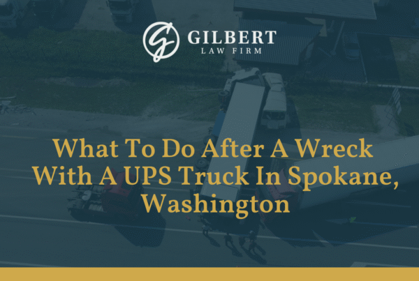 What To Do After A Wreck With A UPS Truck In Spokane, Washington - Gilbert Law Firm