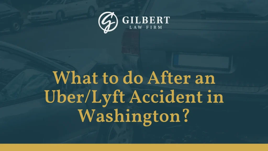 What to do After an UberLyft Accident - Gilbert Law Firm