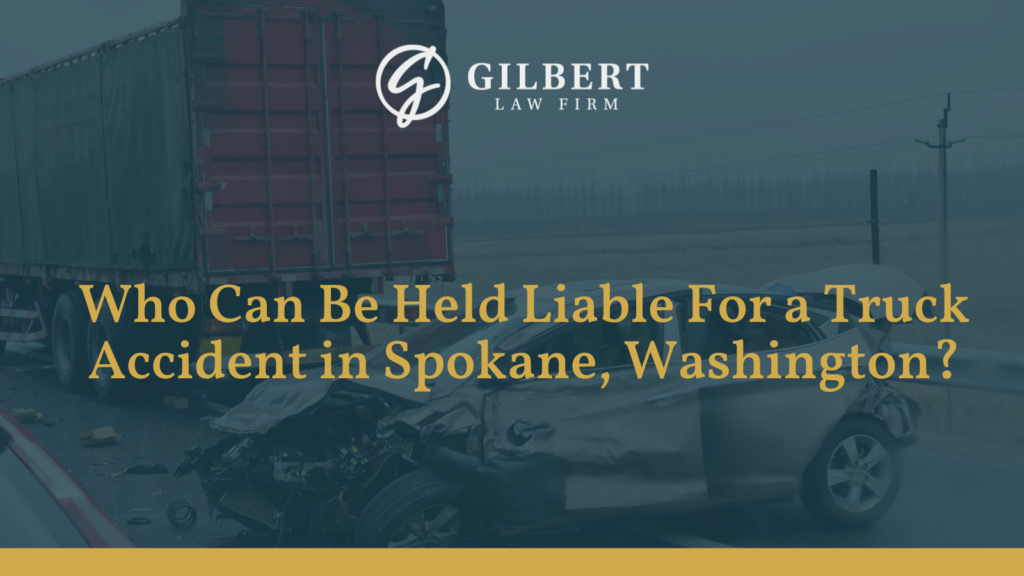 Who Can Be Held Liable For a Truck Accident in Spokane, Washington